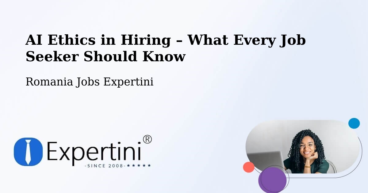 AI Ethics in Recruitment & Hiring – Goranu - Goranu, Romania Jobs Expertini