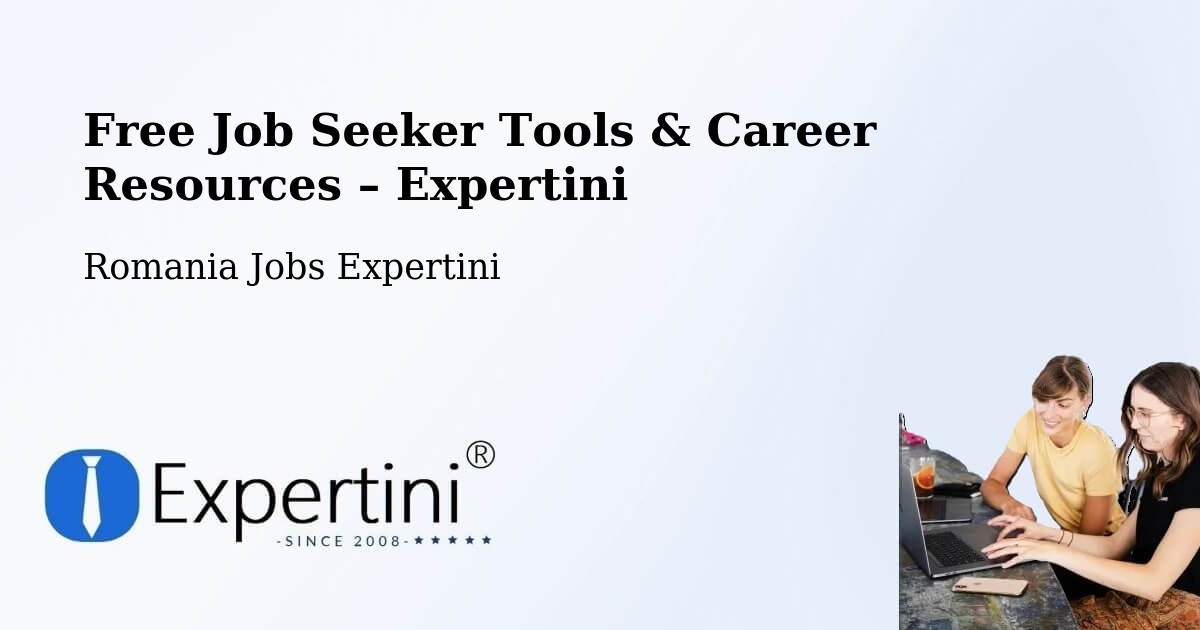 Free Job Seeker Tools & Career Resources – Goranu - Goranu, Romania Jobs Expertini