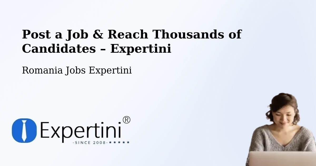 Post a Job in Goranu – Hire the Right Talent - Goranu, Romania Jobs Expertini
