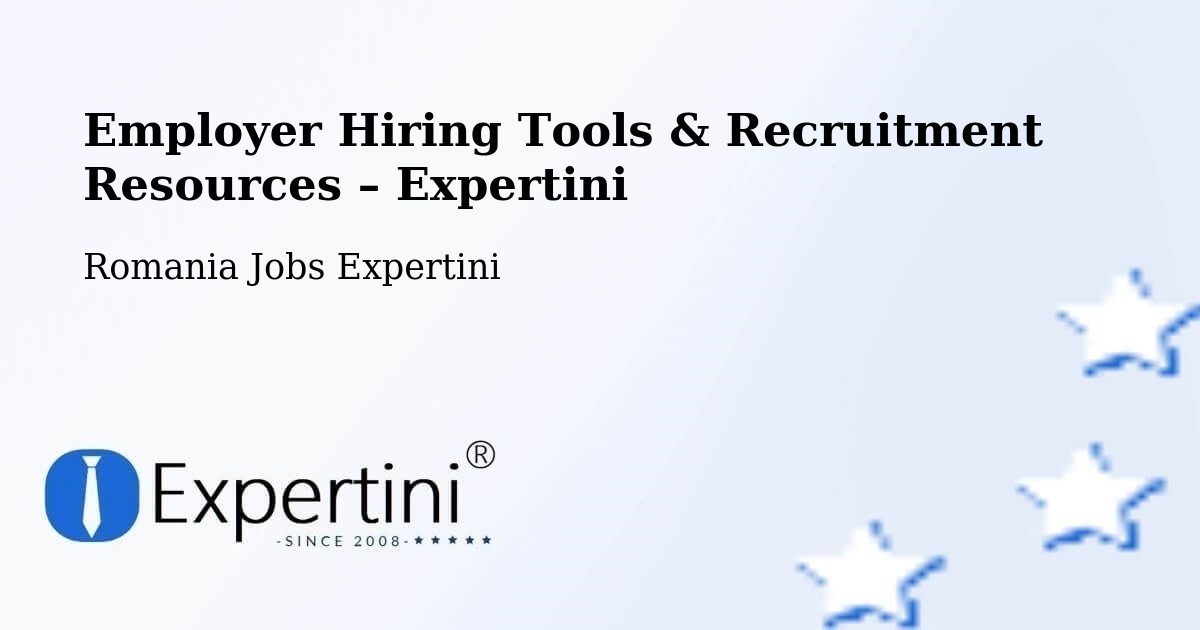 Employer Hiring Tools & Recruitment Resources – Goranu - Goranu, Romania Jobs Expertini