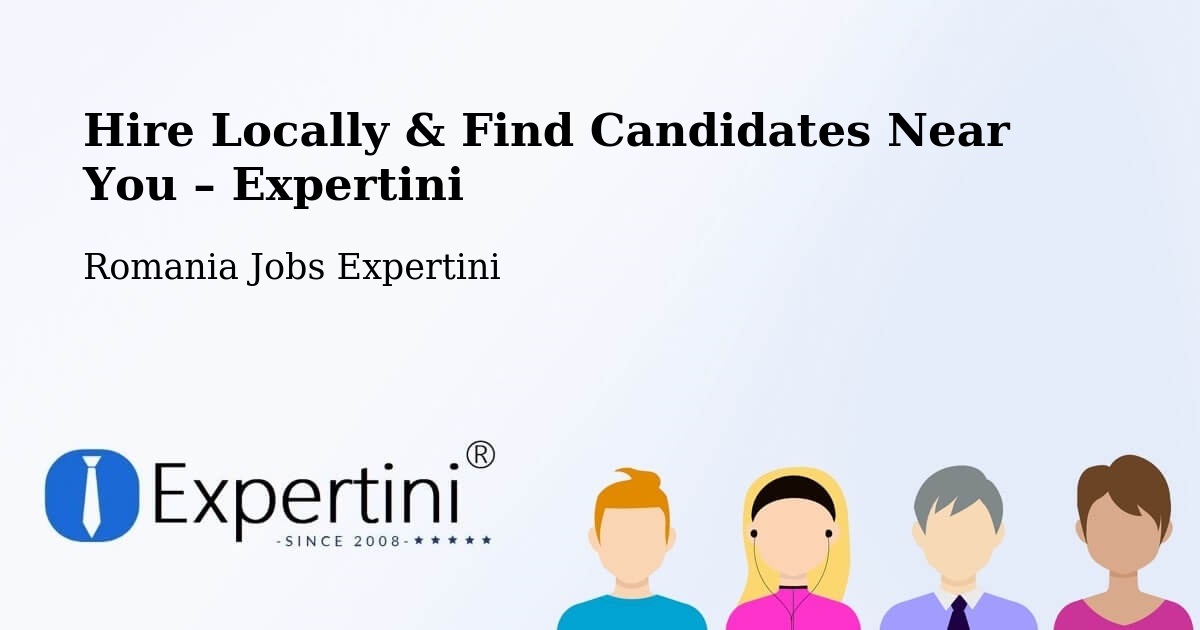 Hire Locally in Goranu – Find Qualified Candidates Near You - Goranu, Romania Jobs Expertini