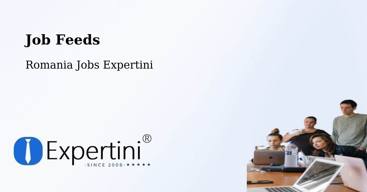 Job Listings Feed – Goranu - Romania Jobs Expertini