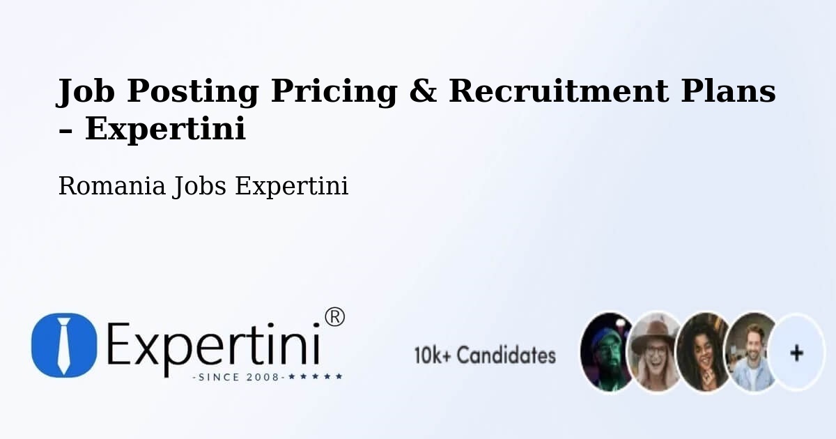 Job Posting Pricing & Recruitment Plans – Goranu - Goranu, Romania Jobs Expertini