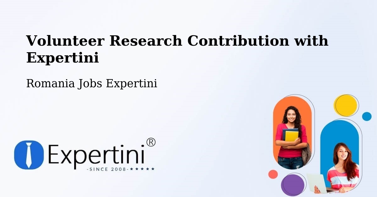 Volunteer Research Contribution Program – Goranu - Romania Jobs Expertini